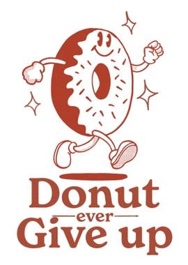 donut ever give up