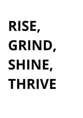 Rise Grind Shine Thrive