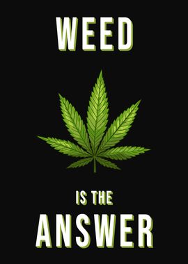 Weed is the Answer