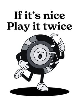 if it s nice play it twice