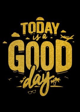 Today Is Good Day