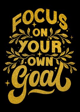 Focus On Your Own Goal