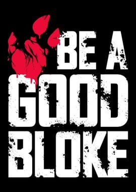 Be a Good Bloke