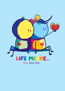 Life Means You And Me