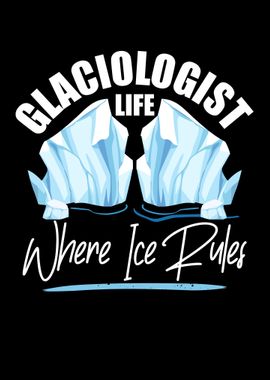 Glaciologist Life Where