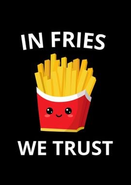 in fries we trust