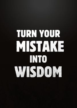 Turn Mistake Into Wisdom