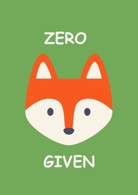 Zero Fox Given