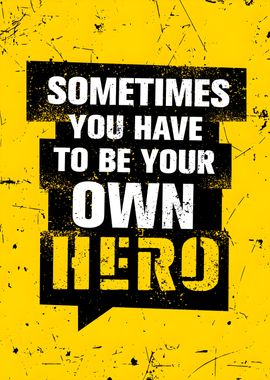 be your own hero quote