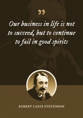 Our business in life is