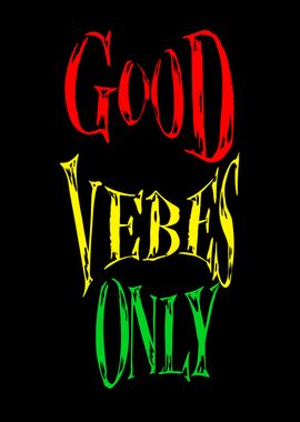 Good Vibes Only