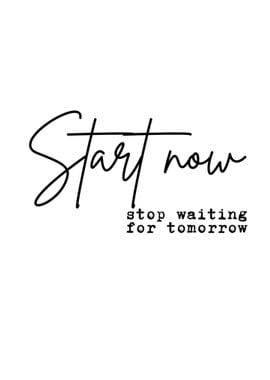 start now stop waiting 