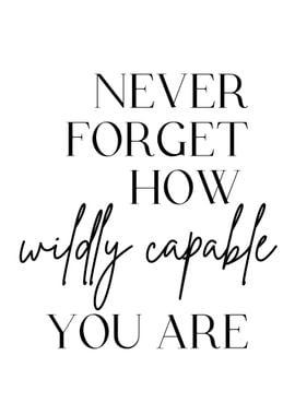 wildly capable you are