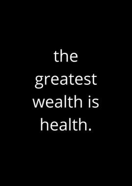 Greatest Wealth Is Health