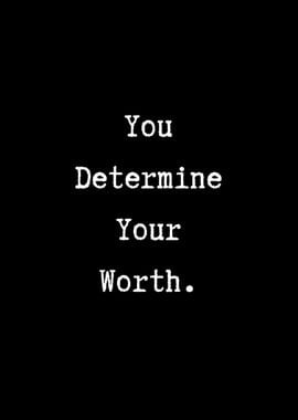 You Determine Your Worth