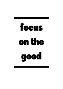 Focus On The Good