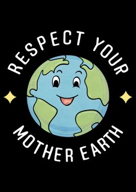 Respect Your Mother Earth