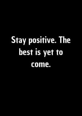 Stay positive 