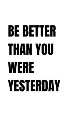 Be Better Than You Were