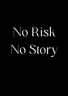 no risk no story