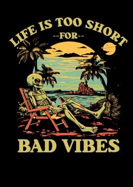 Life Is Too Short For Bad 