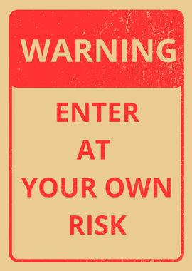 ENTER at Your OWN RISK