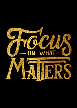 Focus on What Matters