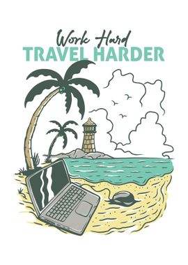 Work Hard Travel Harder