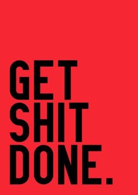 Get shit done quote