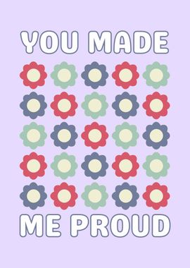 YOU MADE ME PROUD