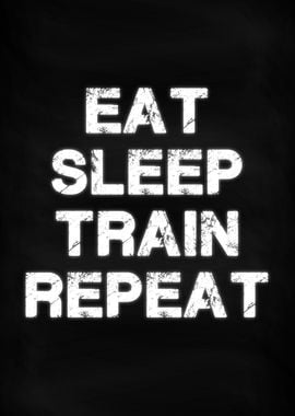 Eat Sleep Train Repeat