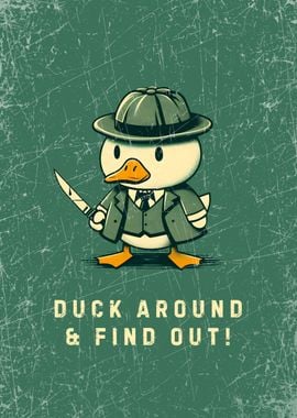 Duck Around and Find Out