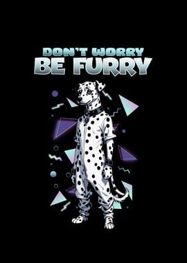 Dont Worry Be Furry