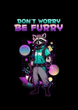 Dont Worry Be Furry