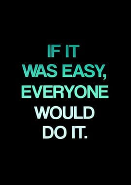 if it was easy quote