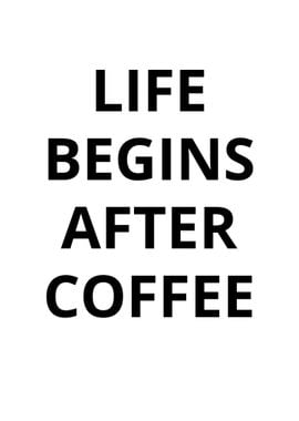 life begins after coffee