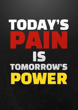 Today Pain Tomorrow Power