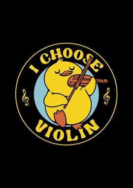 I Choose Violin Funny Duck