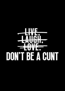 Dont Be A Cunt