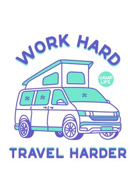 Work Hard Travel Harder