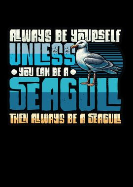 Funny Be A Seagull