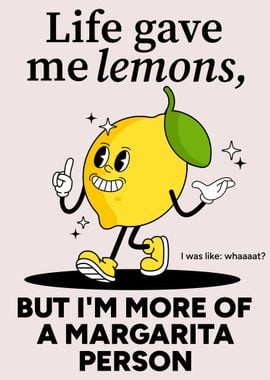 Life Gave Me Lemons But