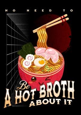 Be a hot broth about it