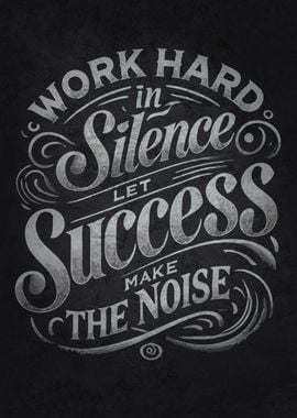 Work Hard In Silence