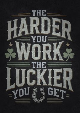 Work Harder Get Luckier