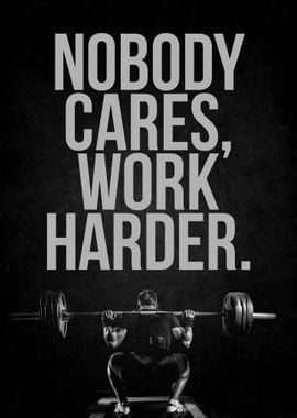 Nobody Cares Work Harder