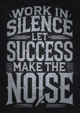 Work Hard In Silence