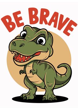 Be Brave Dino