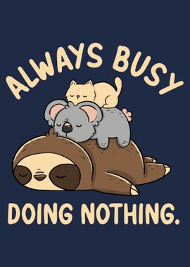 Always Busy Doing Nothing