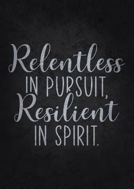 Relentless and Resilient